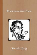 When Bony Was There: A Chronology of the Life and Career of Detective Inspector Napoleon Bonaparte