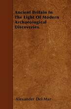 Ancient Britain In The Light Of Modern Archaeological Discoveries.