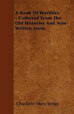 A Book Of Worthies - Gathered From The Old Histories And Now Written Anew.