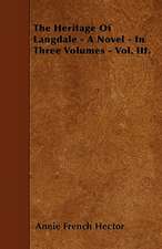 The Heritage Of Langdale - A Novel - In Three Volumes - Vol. III.