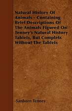 Natural History Of Animals - Containing Brief Descriptions Of The Animals Figured On Tenney's Natural History Tablets, But Complets Without The Tablets