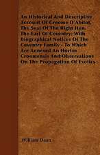 An Historical And Descriptive Account Of Croome D'Abitot, The Seat Of The Right Hon. The Earl Of Coventry; With Biographical Notices Of The Coventry Family - To Which Are Annexed An Hortus Croomensis And Observations On The Propagation Of Exotics