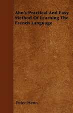 Ahn's Practical And Easy Method Of Learning The French Language