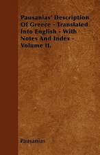 Pausanias' Description Of Greece - Translated Into English - With Notes And Index - Volume II.