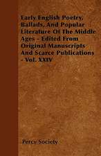 Early English Poetry, Ballads, And Popular Literature Of The Middle Ages - Edited From Original Manuscripts And Scarce Publications - Vol. XXIV