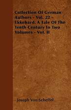 Collection of German Authors - Vol. 22 - Ekkehard. a Tale of the Tenth Century in Two Volumes - Vol. II