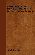 Adventures In The Libyan Desert And The Oasis Of Jupiter Ammon