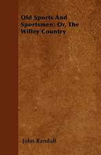 Old Sports And Sportsmen; Or, The Willey Country