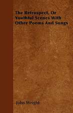 The Retrospect, Or Youthful Scenes With Other Poems And Songs