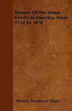 History Of The Shuey Family In America, From 1732 To 1876