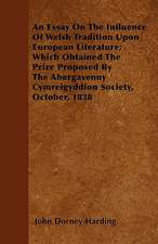 An Essay on the Influence of Welsh Tradition Upon European Literature