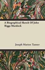 A Biographical Sketch Of John Riggs Murdock