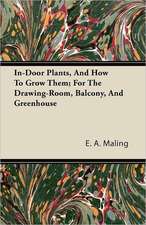 In-Door Plants, And How To Grow Them; For The Drawing-Room, Balcony, And Greenhouse