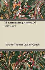 The Astonishing History Of Troy Town