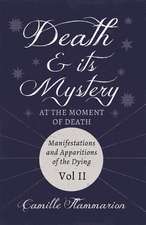 Death and its Mystery - At the Moment of Death - Manifestations and Apparitions of the Dying - Volume II