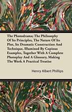 The Photodrama; The Philosophy of Its Principles, the Nature of Its Plot, Its Dramatic Construction and Technique, Illumined by Copious Examples, Toge