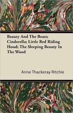 Beauty And The Beast; Cinderella; Little Red Riding Hood; The Sleeping Beauty In The Wood