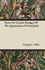 Notes On Certain Passages Of The Agamemnon Of Aeschylus