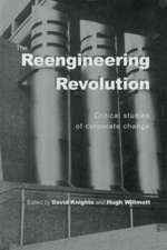 The Reengineering Revolution: Critical Studies of Corporate Change