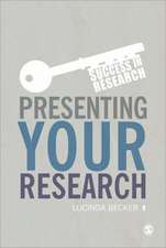 Presenting Your Research: Conferences, Symposiums, Poster Presentations and Beyond