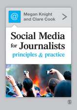 Social Media for Journalists: Principles and Practice