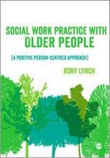 Social Work Practice with Older People: A Positive Person-Centred Approach