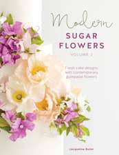 Modern Sugar Flowers Volume 2