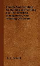 Ferrets And Ferreting - Containing Instructions For The Breeding, Management, And Working Of Ferrets