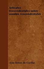 Articulos Trascendentales Sobre Asuntos Trascendentales