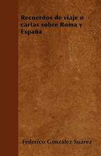 Recuerdos de viaje o cartas sobre Roma y España