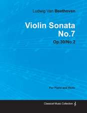 Violin Sonata - No. 7 - Op. 30/No. 2 - For Piano and Violin