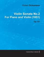 Violin Sonata No.2 by Robert Schumann for Piano and Violin (1851) Op.121