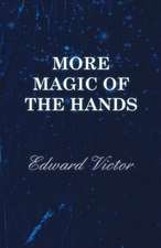 More Magic of the Hands - A Magical Discourse on Effects with