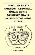 The Motor Cyclist's Handbook - A Practical Manual on the Construction and Management of Motor Cycles