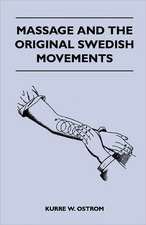 Massage and the Original Swedish Movements - Their Application to Various Diseases of the Body - Lectures Before the Training Schools for Nurses Conne