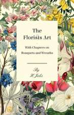 The Florists Art - With Chapters on Bouquets and Wreaths