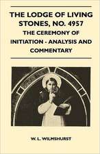 The Lodge of Living Stones, No. 4957 - The Ceremony of Initiation - Analysis and Commentary