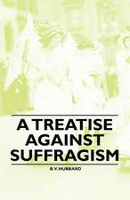 A Treatise Against Suffragism