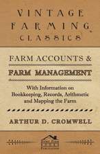 Farm Accounts and Farm Management - With Information on Book Keeping, Records, Arithmetic and Mapping the Farm