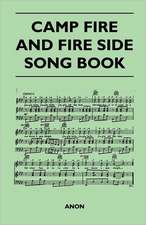 Camp Fire and Fire Side Song Book