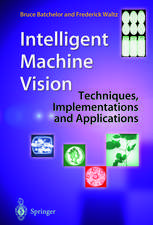 Intelligent Machine Vision: Techniques, Implementations and Applications