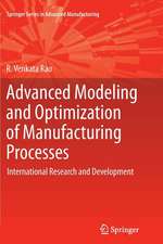 Advanced Modeling and Optimization of Manufacturing Processes: International Research and Development