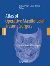 Atlas of Operative Maxillofacial Trauma Surgery: Primary Repair of Facial Injuries