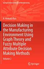 Decision Making in Manufacturing Environment Using Graph Theory and Fuzzy Multiple Attribute Decision Making Methods: Volume 2