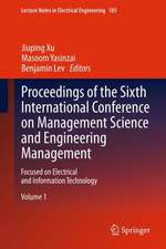 Proceedings of the Sixth International Conference on Management Science and Engineering Management: Focused on Electrical and Information Technology