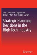 Strategic Planning Decisions in the High Tech Industry