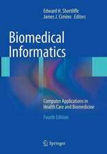 Biomedical Informatics: Computer Applications in Health Care and Biomedicine