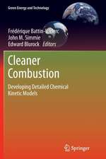 Cleaner Combustion: Developing Detailed Chemical Kinetic Models