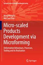 Micro-scaled Products Development via Microforming: Deformation Behaviours, Processes, Tooling and its Realization