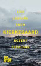 Ferguson, R: Life lessons from Kierkegaard